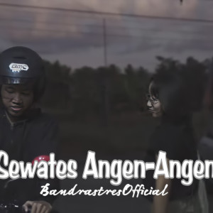 Dengarkan Sewates Angen-Angen lagu dari BANDRASTRES dengan lirik