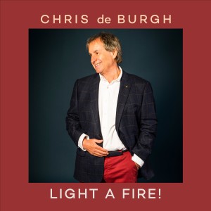Chris De Burgh的專輯Light a Fire!