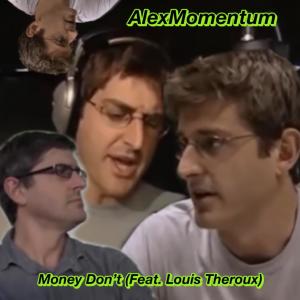 ดาวน์โหลดและฟังเพลง Money Don't (feat. Louis Theroux) พร้อมเนื้อเพลงจาก AlexMomentum