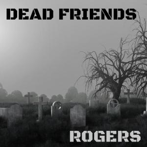 ROGERS的專輯DEAD FRIENDS (Explicit)