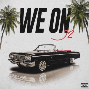 收聽J 2的We On (Explicit)歌詞歌曲