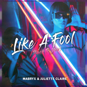 收聽Mabryx的Like A Fool (Back To You)歌詞歌曲
