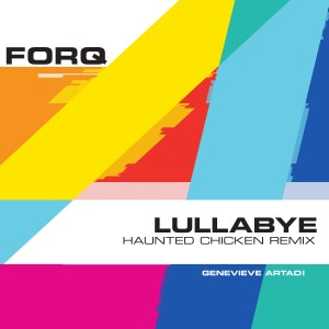 อัลบัม Lullabye (Haunted Chicken Remix) ศิลปิน Forq