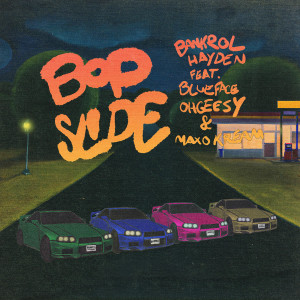 Bankrol Hayden的專輯Bop Slide (feat. Blueface, OHGEESY & Maxo Kream)