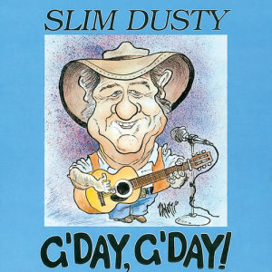 收聽Slim Dusty的G'Day G'Day歌詞歌曲