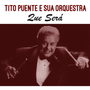 ดาวน์โหลดและฟังเพลง Que Será พร้อมเนื้อเพลงจาก Tito Puente