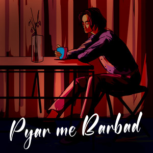 Listen to Pyar Me Barbad song with lyrics from Noah Guthrie (US)