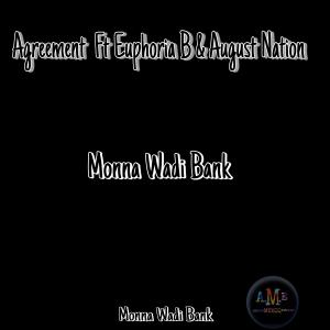 ดาวน์โหลดและฟังเพลง Monna Wadi Bank (feat. Euphoria B & August Nation) พร้อมเนื้อเพลงจาก Agreement.