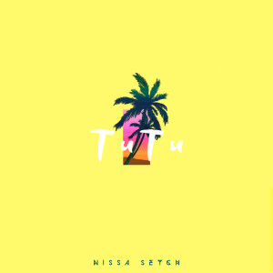 收聽Nissa Seych的Tutu歌詞歌曲