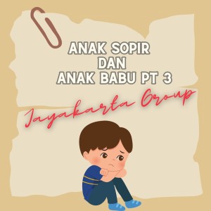 Album Anak Sopir Dan Anak Babu, Pt. 3 oleh Jayakarta Group