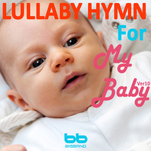อัลบัม Lullaby Hymn for My Baby (Version 10) ศิลปิน Lullaby & Prenatal Band