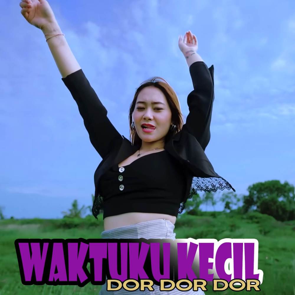 Waktuku kecil  Dor dor dor