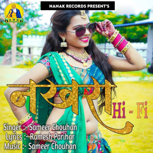 Listen to Nakhra Hi Fi song with lyrics from Sameer Chouhan