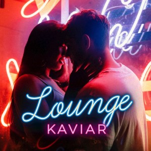 Album Lounge Kaviar, Vol. 1 oleh Various Artists