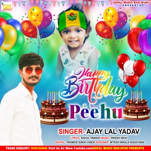 Listen to Happy Birthday To You Pihu (Bhojpuri Song) song with lyrics from Ajay Lal Yadav
