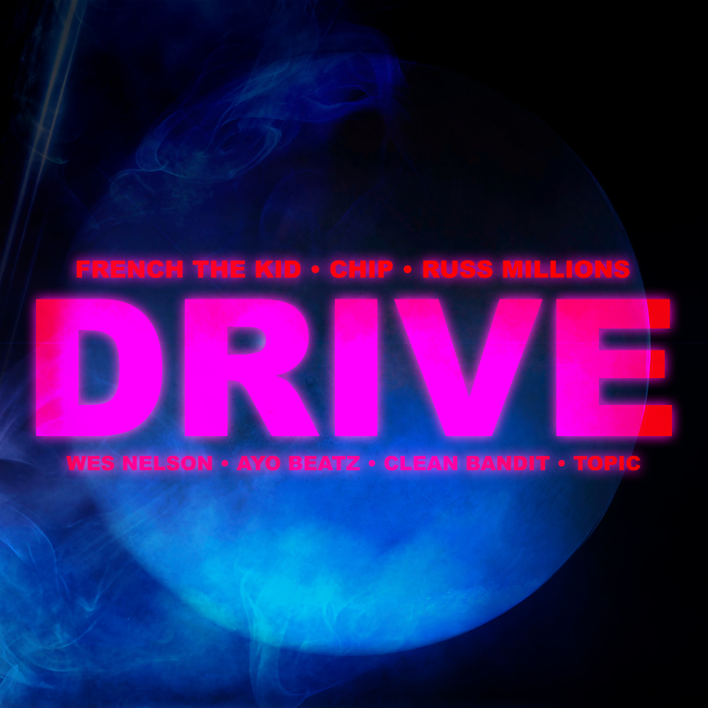 Drive (feat. Chip, Russ Millions, French The Kid, Wes Nelson & Topic) (Explicit)