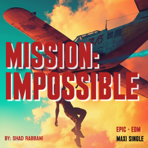 收聽Shad Rabbani的Mission Impossible (EDM version)歌詞歌曲