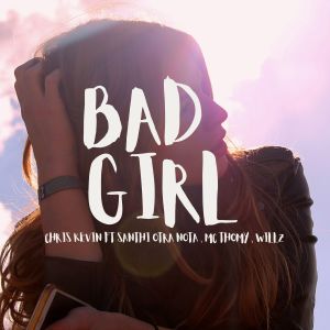 Listen to Bad Girl song with lyrics from Chris Kevin
