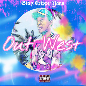 收聽STAY TRIPPY YANN的Out West (Explicit)歌詞歌曲