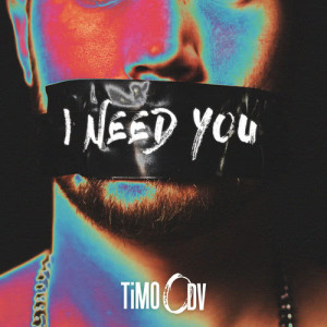 ดาวน์โหลดและฟังเพลง I Need You พร้อมเนื้อเพลงจาก TiMO ODV