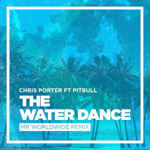 收聽Chris Porter的The Water Dance (feat. Pitbull)歌詞歌曲