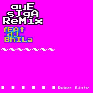ดาวน์โหลดและฟังเพลง Que Siga (Remix) [feat. Dj Bhila] พร้อมเนื้อเพลงจาก ROBER SINTÉ