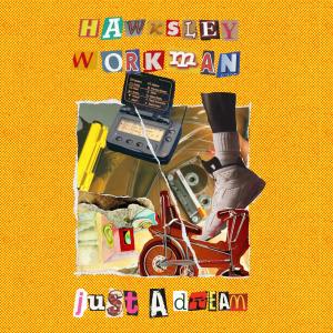 收聽Hawksley Workman的Just a Dream歌詞歌曲