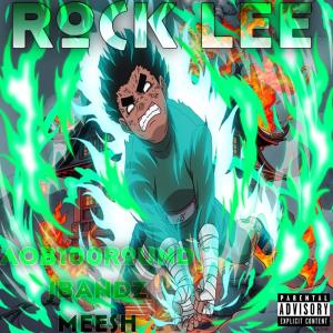 收聽AOB100round的Rock Lee (feat. Jbandz & Meesh) (Explicit)歌詞歌曲