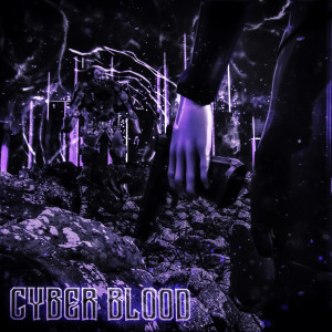 收聽ZWE1HVNDXR的CYBERBLOOD歌詞歌曲