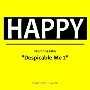 อัลบัม Happy (From the Film "Despicable Me 2") (Music Inspired By the Movie) ศิลปิน Conrad Lakin