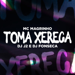 Dengarkan lagu Toma Xereca (Explicit) nyanyian Mc Magrinho dengan lirik