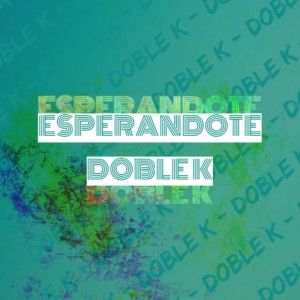 Listen to Esperándote song with lyrics from Doble K