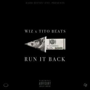WizHardHittin的專輯Run It Back (feat. Tito Beats) (Explicit)