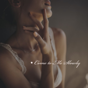 Album Come to Me Slowly (Romantic Comebacks, Lovely Evening, Amorous Songs, Wine and Roses) from Jazz Music Collection
