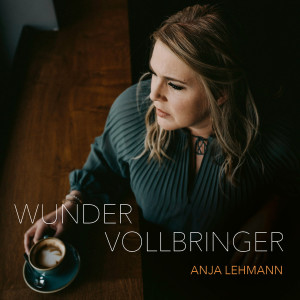 Anja Lehmann的專輯Wundervollbringer