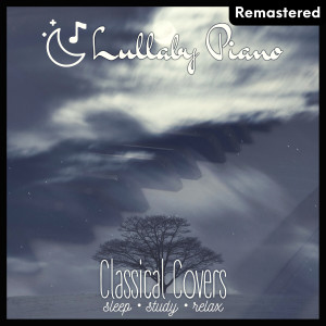 Album Lullaby Piano Classical Covers Remastered Sleep Study Relax from Lullaby Piano