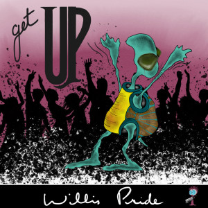 ดาวน์โหลดและฟังเพลง Get Up พร้อมเนื้อเพลงจาก Willis Pride