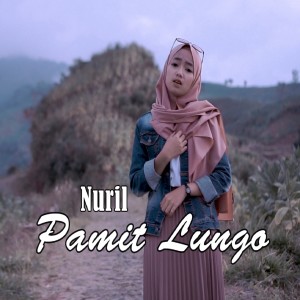 Dengarkan Pamit Lungo lagu dari Nuril dengan lirik