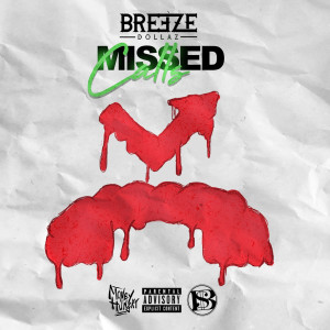 Listen to Missed Calls (Explicit) song with lyrics from Breeze Dollaz