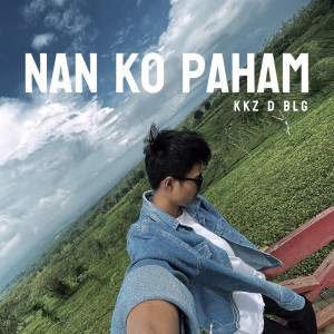 收聽Kkz D Blg的Nan Ko Paham歌詞歌曲
