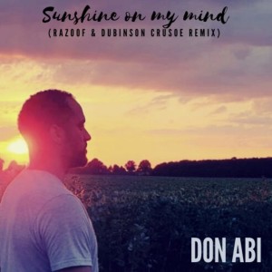 ดาวน์โหลดและฟังเพลง Sunshine on My Mind (Razoof & Dubinson Crusoe Remix) พร้อมเนื้อเพลงจาก Don Abi