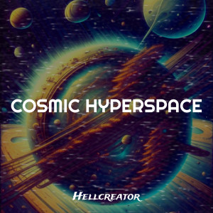 Listen to Cosmic Hyperspace song with lyrics from Hellcreator