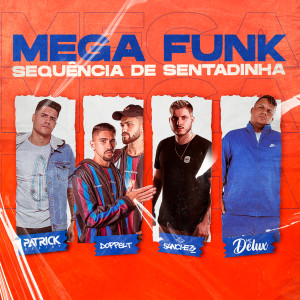 收听PATRICK DJ的Mega Funk Sequência de Sentadinha歌词歌曲