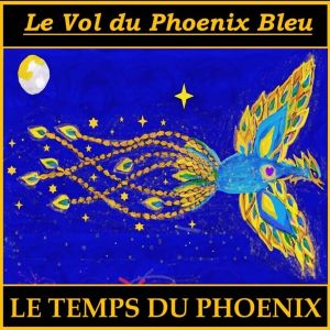 ดาวน์โหลดและฟังเพลง Le vol du phoenix bleu (Le Temps du Phoenix) พร้อมเนื้อเพลงจาก Joshua Adhémar
