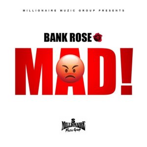 收聽Bank Rose的Mad! (Explicit) (其他)歌詞歌曲