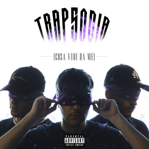 Dengarkan TRAPSODIA (Cosa Vuoi Da Me) (Explicit) lagu dari Piovra dengan lirik