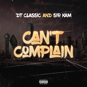 收听DT Classic的Can’t Complain (Explicit)歌词歌曲