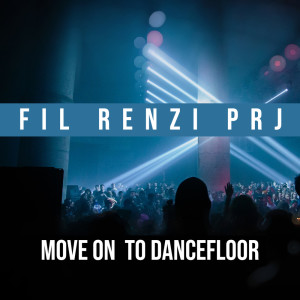 อัลบัม Move On  To Dancefloor ศิลปิน Fil Renzi Prj