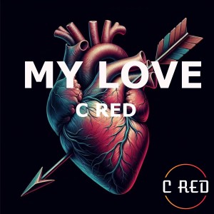 收聽C Red的My Love (Baby) (Explicit)歌詞歌曲