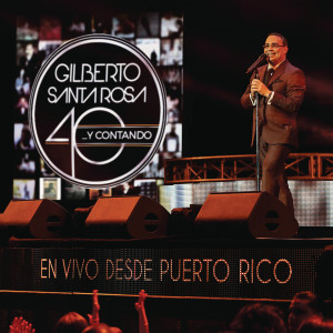 Gilberto Santa Rosa的專輯40... y Contando (En Vivo Desde Puerto Rico)